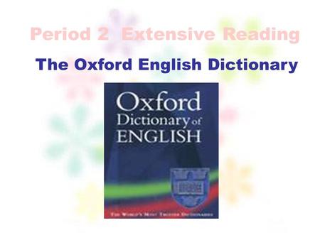 The Oxford English Dictionary Period 2 Extensive Reading.