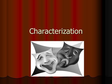 Characterization. Direct characterization The author directly states what the character’s personality is like. The author directly states what the character’s.