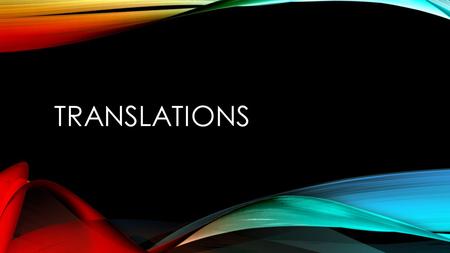 TRANSLATIONS. THE BASICS Vocabulary and concepts.