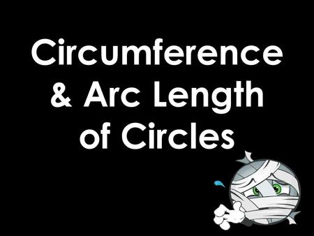 Circumference & Arc Length of Circles. 2 Types of Answers Rounded Put mode on classic Type the Pi button on your calculator Round Exact Put mode on mathprint.