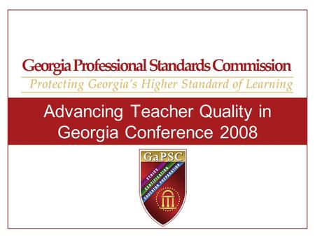 Advancing Teacher Quality in Georgia Conference 2008.