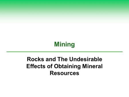 Mining Rocks and The Undesirable Effects of Obtaining Mineral Resources.