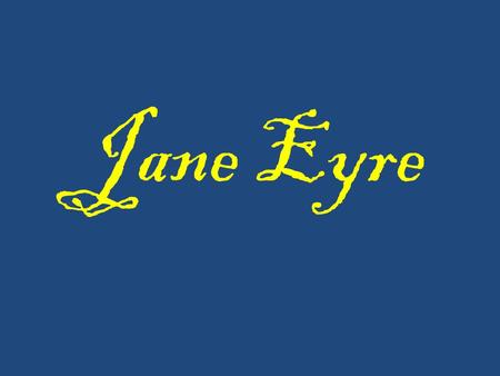 Jane Eyre. Jane Eyre is novel by Charlotte Bronte: the eponymous heroine is a penniless orphan who goes to live with her aunt, uncle and cousins. The.