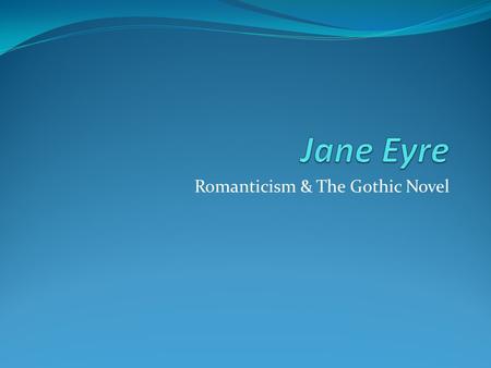Romanticism & The Gothic Novel. Romanticism 1785-1830 (roughly) Emphasis on inner feelings External objects are only given meaning after the author has.