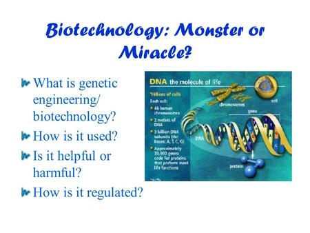 Biotechnology: Monster or Miracle?