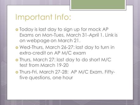 Important Info:  Today is last day to sign up for mock AP Exams on Mon-Tues, March 31-April 1. Link is on webpage on March 21.  Wed-Thurs, March 26-27: