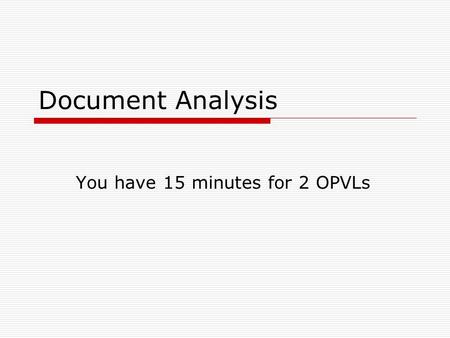 Document Analysis You have 15 minutes for 2 OPVLs.