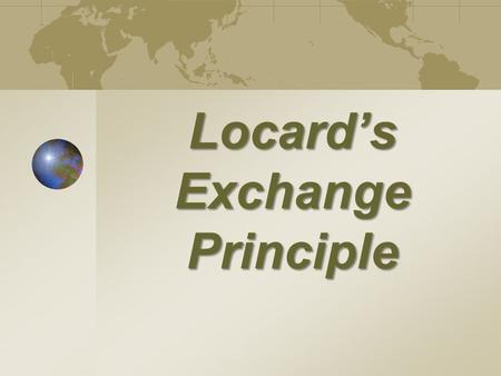 Locard’s Exchange Principle. Chapter 1 Unit #1 Notes Packet Forensic Science  The study and application of science to matters of law.
