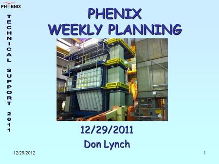 12/29/20121 PHENIX WEEKLY PLANNING 12/29/2011 Don Lynch.