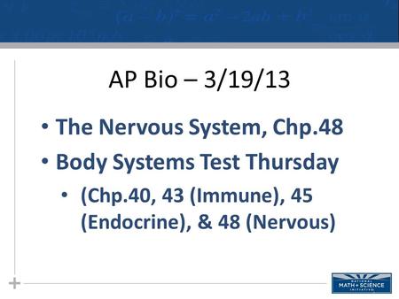 AP Bio – 3/19/13 The Nervous System, Chp.48 Body Systems Test Thursday (Chp.40, 43 (Immune), 45 (Endocrine), & 48 (Nervous) 1.