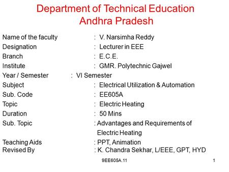 1 Name of the faculty: V. Narsimha Reddy Designation: Lecturer in EEE Branch : E.C.E. Institute : GMR. Polytechnic Gajwel Year / Semester : VI Semester.