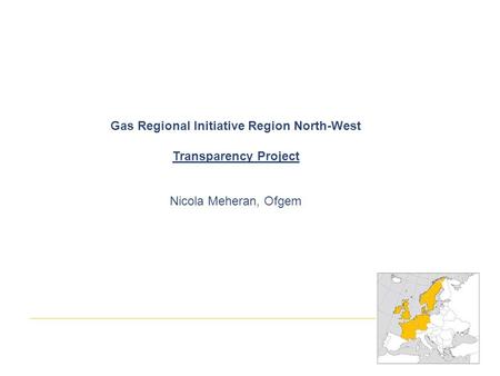 Gas Regional Initiative Region North-West Transparency Project Nicola Meheran, Ofgem.