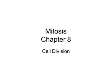 Mitosis Chapter 8 Cell Division. Binary Fission Another name for cell division in prokaryotes is binary fission. Cell splits in two.