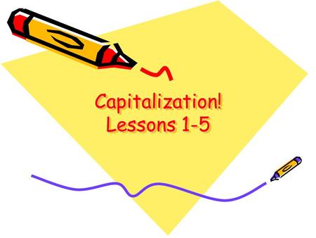 Capitalization! Lessons 1-5