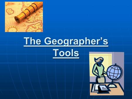The Geographer’s Tools