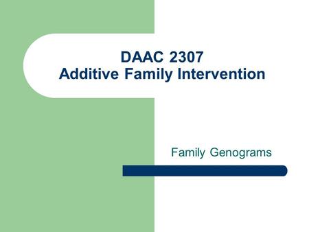 DAAC 2307 Additive Family Intervention Family Genograms.