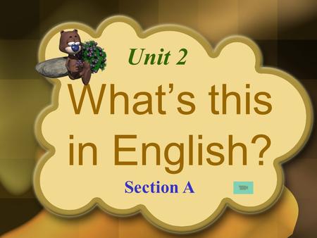 What’s this in English? Unit 2 Section A What’s this in English? It’s a key.