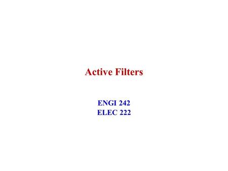 Active Filters ENGI 242 ELEC 222. January 2004ENGI 242/ELEC 2222 First Order Low Pass Filter.