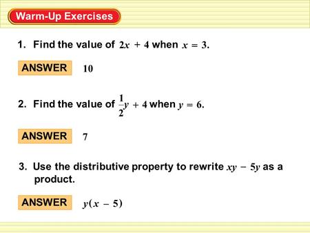Warm-Up Exercises Find the value of when 1. = x 3. 4 + 2x ANSWER 10 2.