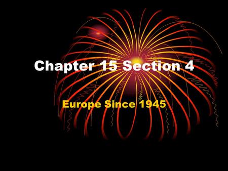 Chapter 15 Section 4 Europe Since 1945. Communism The government owns all means of production, industries, wages, and prices. (telling the people they.