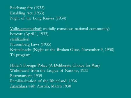 Reichstag fire (1933) Enabling Act (1933) Night of the Long Knives (1934) Volksgemeinschaft (racially conscious national community) boycott (April 1, 1933)
