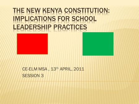 CE-ELM MSA, 13 th APRIL, 2011 SESSION 3.  When the new constitution is mentioned, what THREE key issues come into your mind?