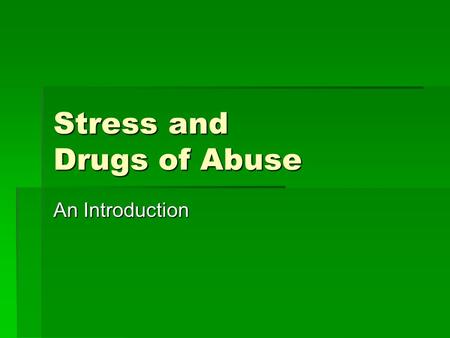 Stress and Drugs of Abuse An Introduction. I. Drugs of Abuse and Addiction A. Reward, Reinforcement and Motivation 1. addiction: an overwhelming dependence.
