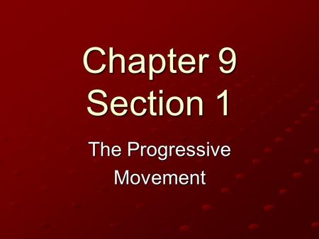 Chapter 9 Section 1 The Progressive Movement. The Progressive Spirit By the early 1900’s industrialization transformed the United States This led to unsafe.