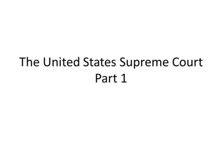 The United States Supreme Court Part 1. Main Job The main job of the Justices is to hear and rule on cases to decide whether laws are allowable under.