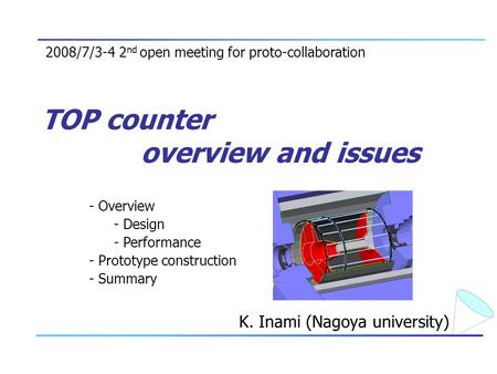TOP counter overview and issues K. Inami (Nagoya university) 2008/7/3-4 2 nd open meeting for proto-collaboration - Overview - Design - Performance - Prototype.
