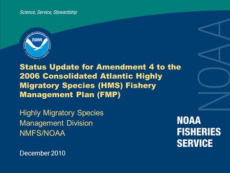 December 2010 Status Update for Amendment 4 to the 2006 Consolidated Atlantic Highly Migratory Species (HMS) Fishery Management Plan (FMP) Highly Migratory.