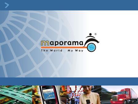 3 © Janvier 2006 Maporama International SAMaporama InternationalCorporate presentation Benefits for the user - Usage anywhere, anytime, in any vehicle.