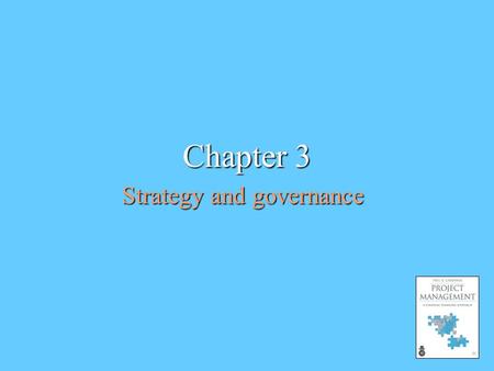 Chapter 3 Strategy and governance. Learning objectives discuss the relationship between strategy and project management outline a typical strategic management.