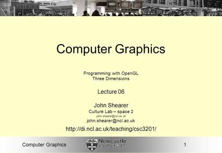 1Computer Graphics Programming with OpenGL Three Dimensions Lecture 06 John Shearer Culture Lab – space 2