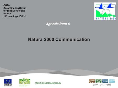 Agenda item 6 Natura 2000 Communication CGBN Co-ordination Group for Biodiversity and Nature 11 th meeting - 15/11/11