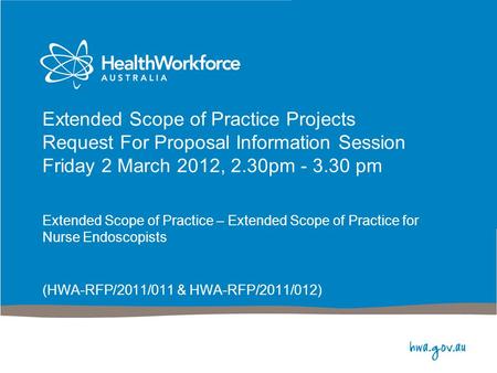 Extended Scope of Practice Projects Request For Proposal Information Session Friday 2 March 2012, 2.30pm - 3.30 pm Extended Scope of Practice – Extended.