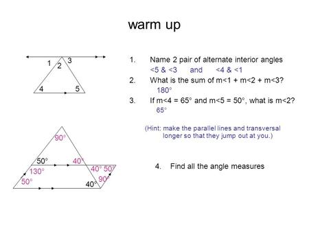 Warm up 1.Name 2 pair of alternate interior angles 