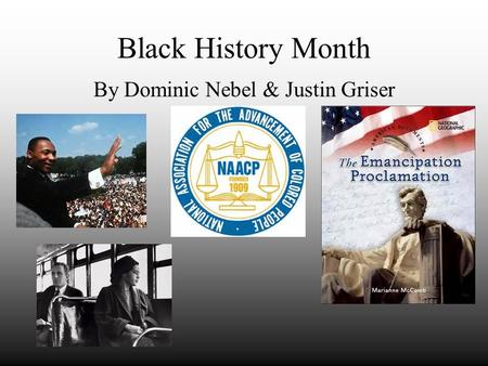Black History Month By Dominic Nebel & Justin Griser.