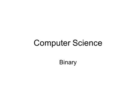 Computer Science Binary. Binary Code Remember the power supply that is inside your computer and how it sends electricity to all of the components? That.