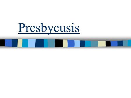 Presbycusis.