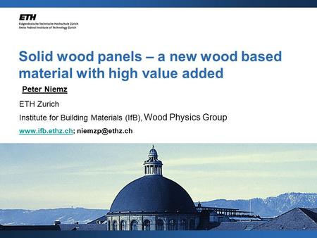 ETH Zurich Institute for Building Materials (IfB), Wood Physics Group  © ETH Zürich Solid wood panels – a.