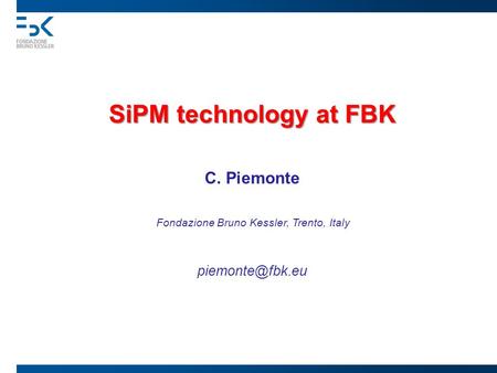 SiPM technology at FBK C. Piemonte 