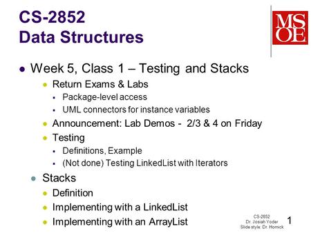 CS-2852 Data Structures Week 5, Class 1 – Testing and Stacks Return Exams & Labs  Package-level access  UML connectors for instance variables Announcement: