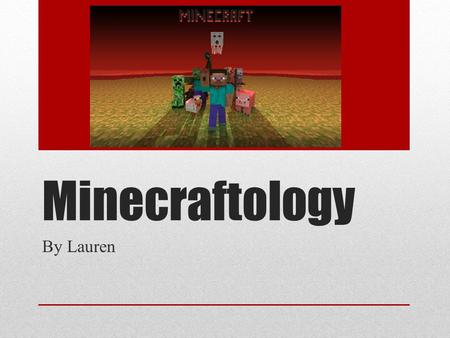 Minecraftology By Lauren.