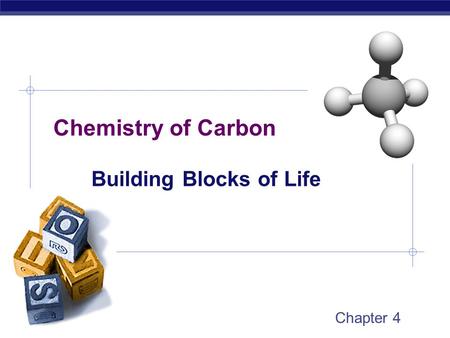 Chemistry of Carbon Building Blocks of Life Chapter 4.