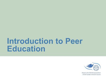 Introduction to Peer Education. page 2 What is a peer The word peer means an equal, someone of the same condition as oneself.