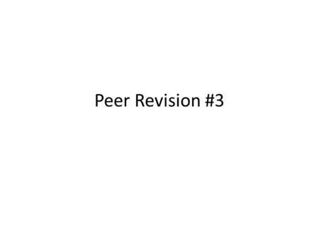 Peer Revision #3. Check MLA Format 12 pt. Times New Roman, double-spaced MLA heading MLA page numbering Proper formatting of blocked quote 1” margins.