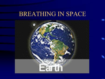 BREATHING IN SPACE. BREATHING IN SPACE This is the rocket that is blasting to test breathing in space. Photo Archives Main Page.