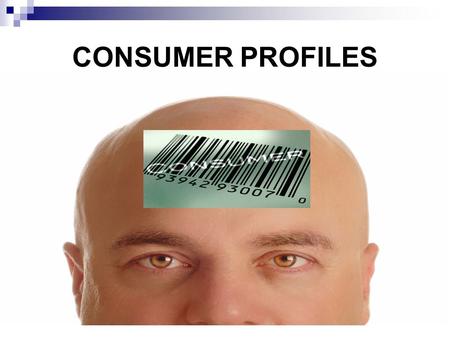 CONSUMER PROFILES. STP Process (Market Segmentation, Target Market & Positioning Strategy) 1. Segment the Consumer Market 2. Select a Target Market 3.