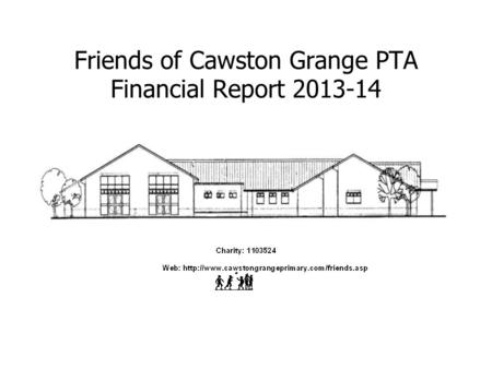 Friends of Cawston Grange PTA Financial Report 2013-14.
